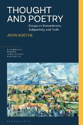 Thought and Poetry: Essays on Romanticism, Subjectivity, and Truth - John Koethe - cover