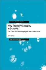 Why Teach Philosophy in Schools?: The Case for Philosophy on the Curriculum