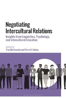 Negotiating Intercultural Relations: Insights from Linguistics, Psychology, and Intercultural Education - cover