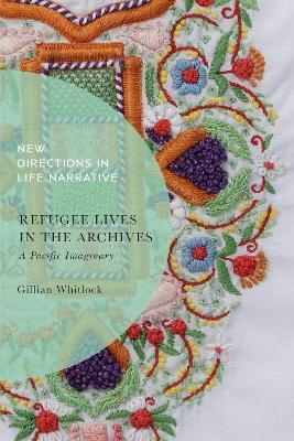 Refugee Lives in the Archives: A Pacific Imaginary - Gillian Whitlock - cover