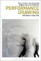 Performance Drawing: New Practices since 1945 - Maryclare Foá,Jane Grisewood,Birgitta Hosea - cover