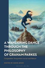 A Wandering Dance through the Philosophy of Graham Parkes: Comparative Perspectives on Art and Nature