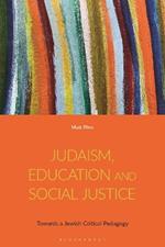 Judaism, Education and Social Justice: Towards a Jewish Critical Pedagogy