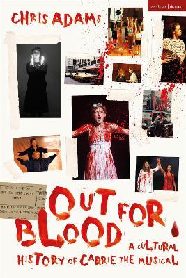 Out For Blood: A Cultural History of Carrie the Musical - Chris Adams - cover