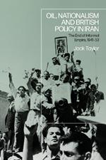 Oil, Nationalism and British Policy in Iran: The End of Informal Empire, 1941-53