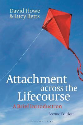 Attachment across the Lifecourse: A Brief Introduction - David Howe,Lucy Betts - cover