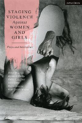 Staging Violence Against Women and Girls: Plays and Interviews - Isley Lynn,Raul Quiros Molina,Bahar Brunton - cover