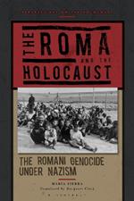 The Roma and the Holocaust: The Romani Genocide under Nazism