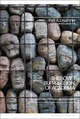 The Soviet Suppression of Academia: The Case of Konstantin Azadovsky - Petr A. Druzhinin - cover