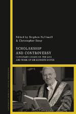 Scholarship and Controversy: Centenary Essays on the Life and Work of Sir Kenneth Dover