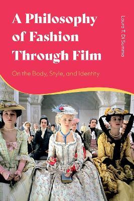 A Philosophy of Fashion Through Film: On the Body, Style, and Identity - Laura T. Di Summa - cover