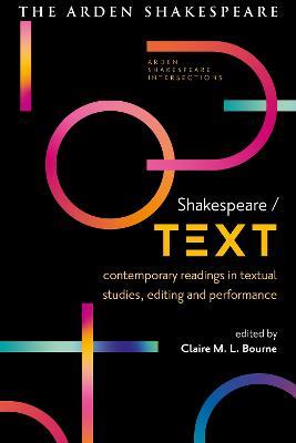 Shakespeare / Text: Contemporary Readings in Textual Studies, Editing and Performance - cover
