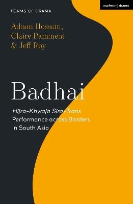 Badhai: Hijra-Khwaja Sira-Trans Performance across Borders in South Asia - Adnan Hossain,Claire Pamment,Jeff Roy - cover