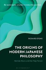 The Origins of Modern Japanese Philosophy: Nishida Kitaro and the Meiji Period