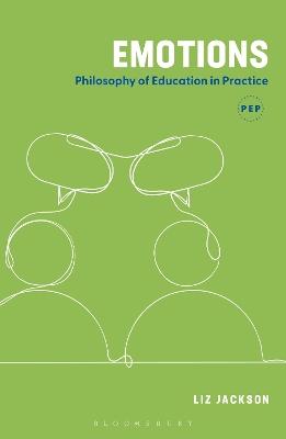 Emotions: Philosophy of Education in Practice - Liz Jackson - cover