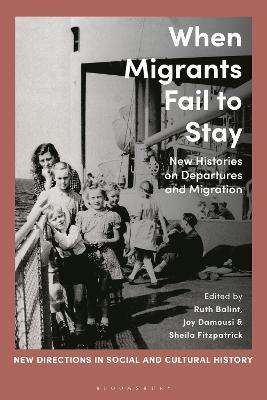 When Migrants Fail to Stay: New Histories on Departures and Migration - cover