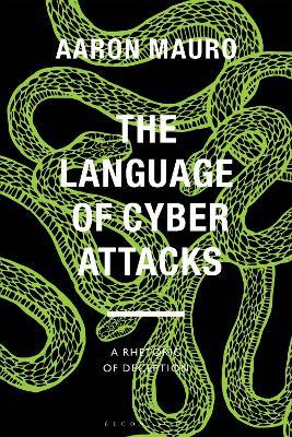 The Language of Cyber Attacks: A Rhetoric of Deception - Aaron Mauro - cover