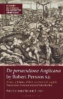 De persecutione Anglicana by Robert Persons S.J.: A Critical Edition of the Latin Text with English Translation, Commentary and Introduction - Victor Houliston,Marianne Dircksen - cover