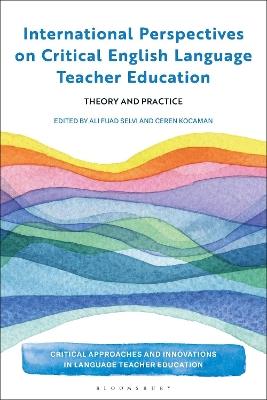 International Perspectives on Critical  English Language Teacher Education: Theory and Practice - cover