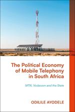 The Political Economy of Mobile Telephony in South Africa: MTN, Vodacom and the State