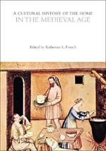 A Cultural History of the Home in the Medieval Age