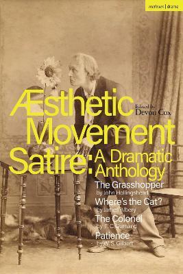 Aesthetic Movement Satire: A Dramatic Anthology: The Grasshopper; Where’s the Cat?; The Colonel; Patience - John Hollingshead,James Albery,F.C. Burnand - cover