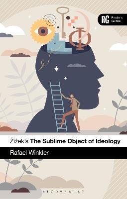 Žižek's The Sublime Object of Ideology: A Reader’s Guide - Rafael Winkler - cover