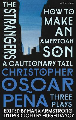 christopher oscar peña: Three Plays: how to make an American Son; the strangers; a cautionary tail - christopher oscar peña - cover