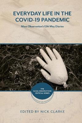 Everyday Life in the Covid-19 Pandemic: Mass Observation's 12th May Diaries - cover