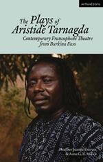 The Plays of Aristide Tarnagda: Contemporary Francophone Theatre from Burkina Faso