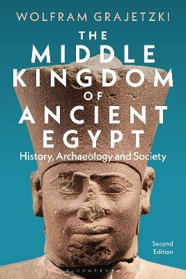 The Middle Kingdom of Ancient Egypt: History, Archaeology and Society - Wolfram Grajetzki - cover