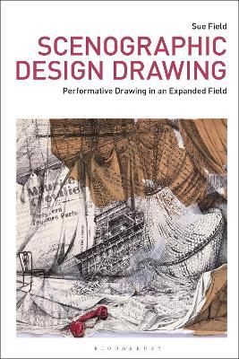 Scenographic Design Drawing: Performative Drawing in an Expanded Field - Sue Field - cover