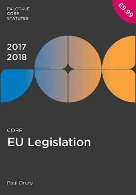 Core EU Legislation 2017-18 - Paul Drury - cover