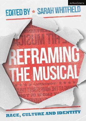 Reframing the Musical: Race, Culture and Identity - cover