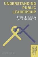 Understanding Public Leadership - Paul 'T Hart,Lars Tummers - cover