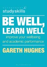 Be Well, Learn Well: Improve Your Wellbeing and Academic Performance