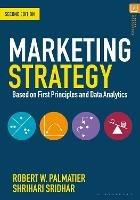 Marketing Strategy: Based on First Principles and Data Analytics - Robert W. Palmatier,Shrihari Sridhar - cover