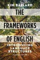 The Frameworks of English: Introducing Language Structures - Kim Ballard - cover