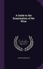 A Guide to the Examination of the Wine