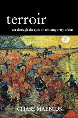 Terroir: Art Through the Eyes of Contemporary Artists - Chase Maenius - cover