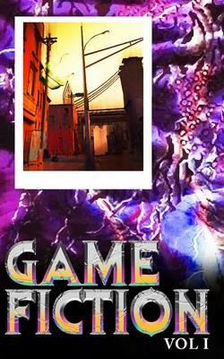 Game Fiction Volume One - Jose Lopez,Ed - cover