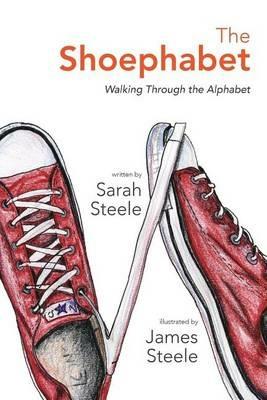 The Shoephabet: Walking Through the Alphabet - Sarah Steele - cover