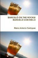 Barcelo on the Rocks/Barcelo Con Hielo - Marco Antonio Rodriguez - cover