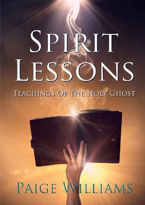 Spirit Lessons: Teachings of the Holy Ghost - Paige Williams - cover