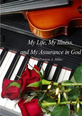 My Life, My Illness, and My Assurance in God (in Black & White) - Patricia Miller - cover