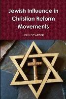 Jewish Influence in Christian Reform Movements - Louis Newman - cover