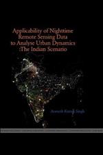 The Applicability of Night Time Remote Sensing Data in Indian Context to Analyze Urban Dynamics