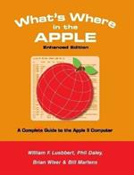 What's Where in the APPLE - Enhanced Edition: A Complete Guide to the Apple II Computer