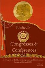 A synopsis of Bolshevik Congresses and Conferences 1903 -1952: First through 19th Congress of Bolshevik Party