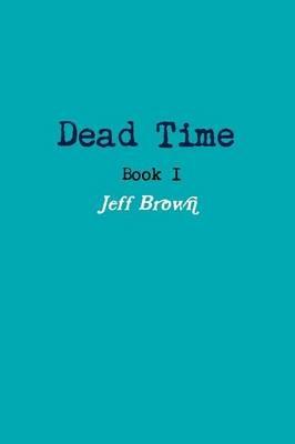 Dead Time Book I - Jeff Brown - cover
